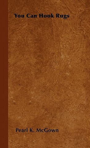Boek You Can Hook Rugs Pearl K. McGown