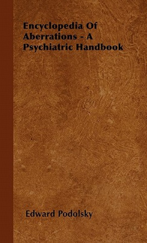 Carte Encyclopedia Of Aberrations - A Psychiatric Handbook Edward Podolsky