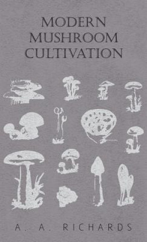 Книга Modern Mushroom Cultivation A. A. Richards