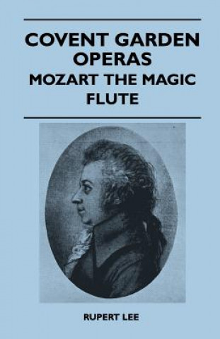 Книга Covent Garden Operas - Mozart The Magic Flute Rupert Lee