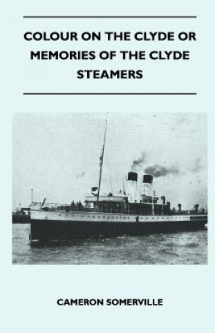 Book Colour On The Clyde Or Memories Of The Clyde Steamers Cameron Somerville