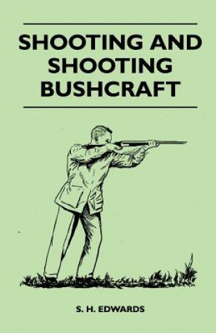 Książka Shooting And Shooting Bushcraft S. H. Edwards