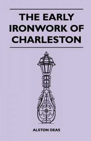 Carte The Early Ironwork Of Charleston Alston Deas