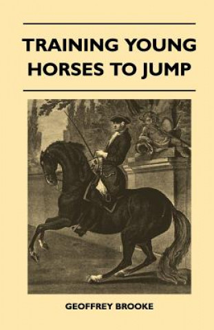 Könyv Training Young Horses To Jump Geoffrey Brooke