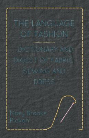 Carte Language Of Fashion Dictionary And Digest Of Fabric, Sewing And Dress Mary Brooks Picken