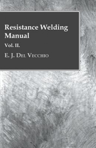Carte Resistance Welding Manual - Vol II E. J. Del Vecchio