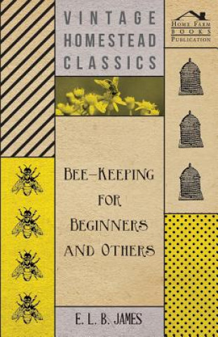 Knjiga Bee-Keeping For Beginners And Others E. L. B. James