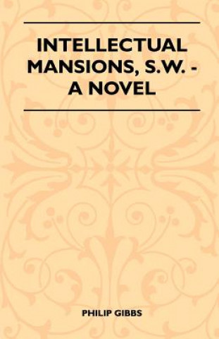 Carte Intellectual Mansions, S.W. - A Novel Philip Gibbs