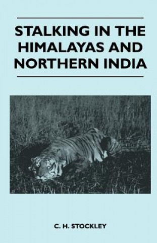 Carte Stalking In The Himalayas And Northern India C. H. Stockley
