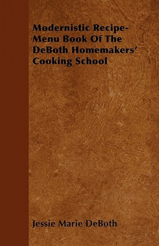 Carte Modernistic Recipe-Menu Book Of The DeBoth Homemakers' Cooking School Jessie Marie DeBoth