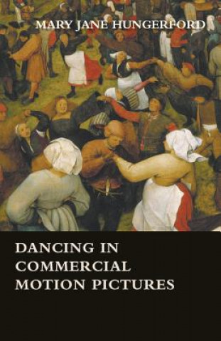 Book Dancing in Commercial Motion Pictures Mary Jane Hungerford