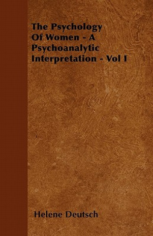 Kniha Psychology Of Women - A Psychoanalytic Interpretation - Vol I Helene Deutsch