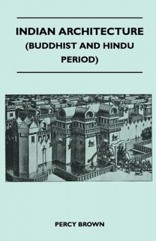 Knjiga Indian Architecture (Buddhist And Hindu Period) Percy Brown