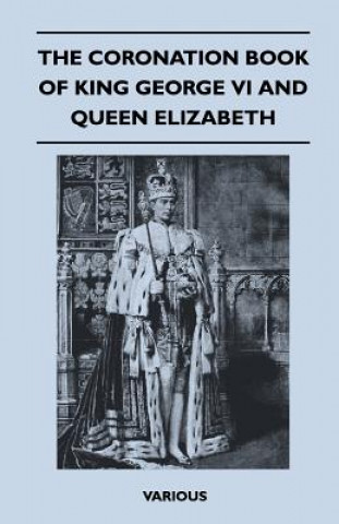 Kniha The Coronation Book of King George VI and Queen Elizabeth Various