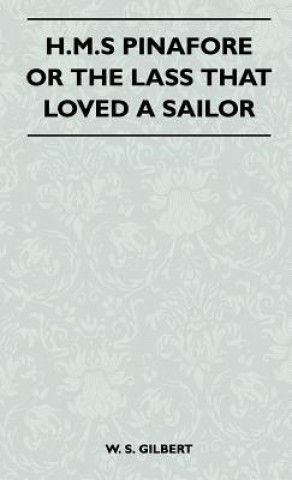 Carte H.M.S Pinafore or the Lass That Loved a Sailor William Schwenck Gilbert