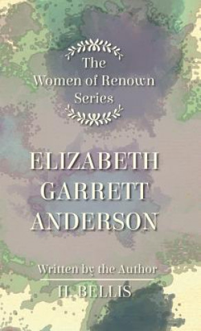 Kniha 'Women Of Renown' Series - Elizabeth Garrett Anderson H. Bellis