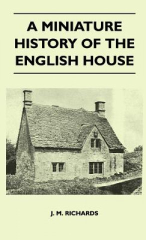 Kniha A Miniature History Of The English House J. M. Richards