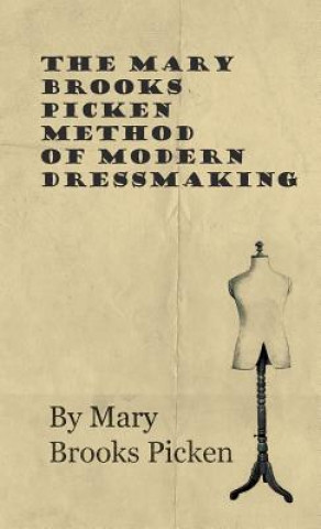 Könyv Mary Brooks Picken Method Of Modern Dressmaking Mary Brooks Picken