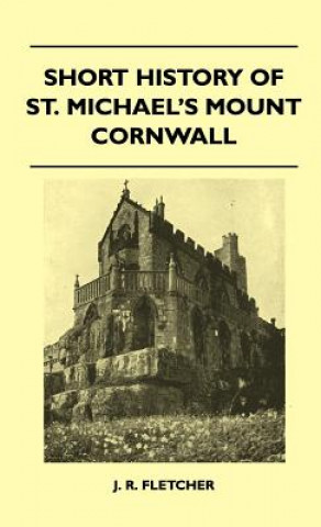 Carte Short History Of St. Michael's Mount Cornwall J. R. Fletcher