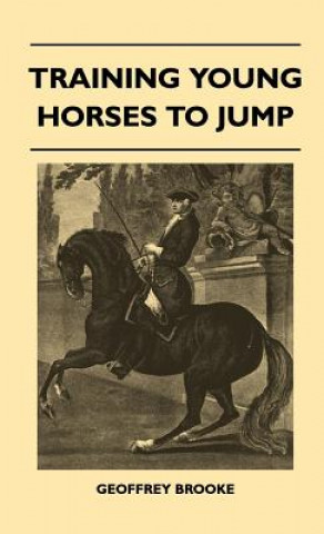 Könyv Training Young Horses To Jump Geoffrey Brooke
