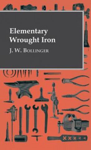 Kniha Elementary Wrought Iron J. W. Bollinger