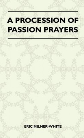 Könyv Procession Of Passion Prayers Eric Milner-White