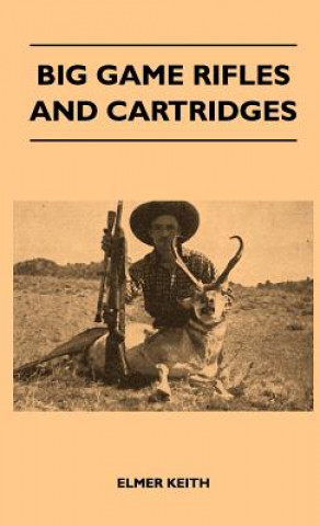 Livre Big Game Rifles and Cartridges Elmer Keith