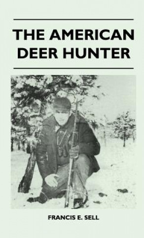 Kniha The American Deer Hunter Francis E. Sell