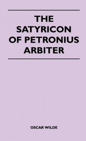 Könyv The Satyricon of Petronius Arbiter Oscar Wilde