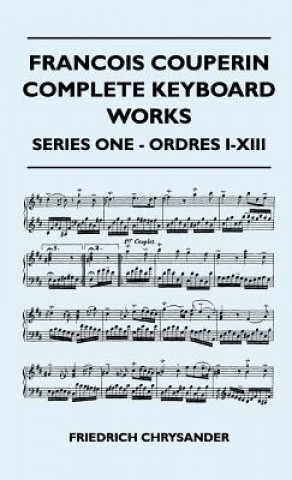 Könyv Francois Couperin Complete Keyboard Works - Series One - Ordres I-XIII Friedrich Chrysander