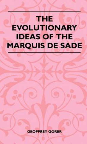 Könyv The Evolutionary Ideas Of The Marquis De Sade Geoffrey Gorer