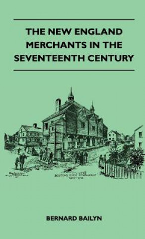 Książka New England Merchants In The Seventeenth Century Bernard Bailyn