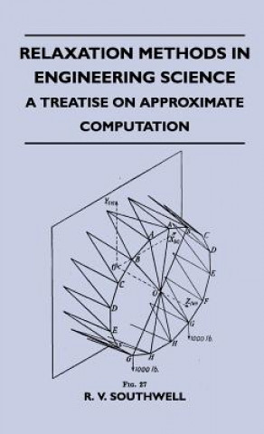 Carte Relaxation Methods In Engineering Science - A Treatise On Approximate Computation R. V. Southwell