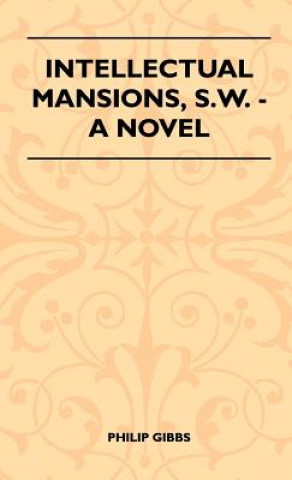 Kniha Intellectual Mansions, S.W. - A Novel Philip Gibbs