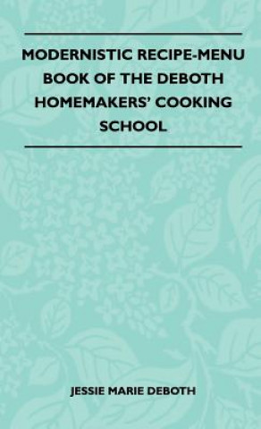 Carte Modernistic Recipe-Menu Book Of The DeBoth Homemakers' Cooking School Jessie Marie DeBoth