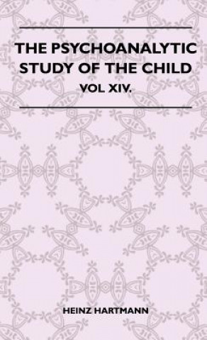 Kniha The Psychoanalytic Study Of The Child - Vol XIV. Heinz Hartmann