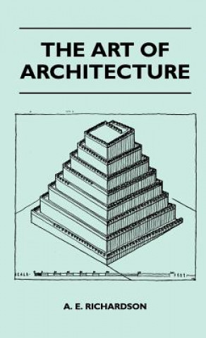 Kniha The Art Of Architecture A. E. Richardson