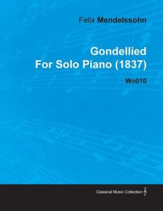 Carte Gondellied By Felix Mendelssohn For Solo Piano (1837) Wo010 Felix Mendelssohn