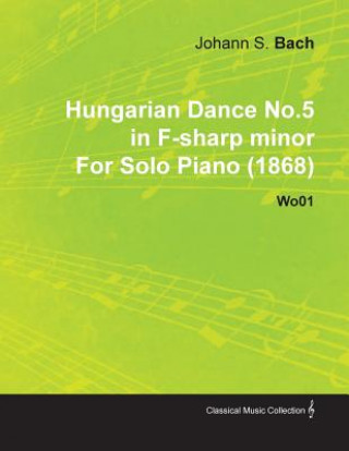 Carte Hungarian Dance No.5 in F-sharp Minor By Johannes Brahms For Solo Piano (1868) Wo01 Johannes Brahms Brahms