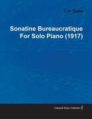 Książka Sonatine Bureaucratique By Erik Satie For Solo Piano (1917) Erik Satie