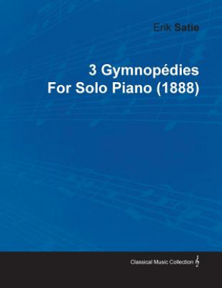 Könyv 3 Gymnop Dies by Erik Satie for Solo Piano (1888) Erik Satie