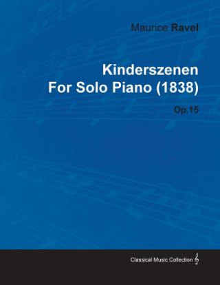 Kniha Kinderszenen by Maurice Ravel for Solo Piano (1838) Op.15 Robert Schumann