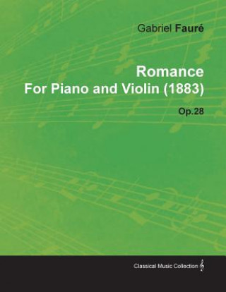 Knjiga Romance by Gabriel Faur for Piano and Violin (1883) Op.28 Gabriel Faur