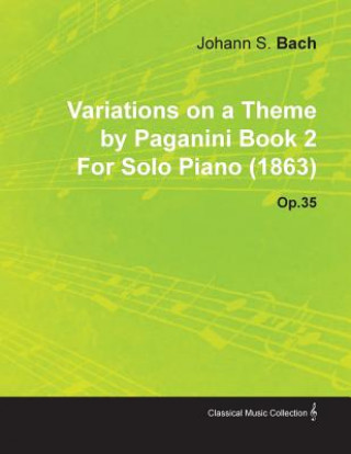 Carte Variations on a Theme by Paganini Book 2 by Johannes Brahms for Solo Piano (1863) Op.35 Johannes Brahms