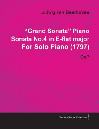 Carte "Grand Sonata" Piano Sonata No.4 in E-Flat Major by Ludwig Van Beethoven for Solo Piano (1797) Op.7 Ludwig van Beethoven