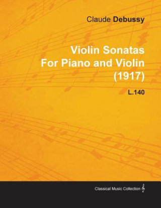 Carte Violin Sonatas by Claude Debussy for Piano and Violin (1917) L.140 Claude Debussy