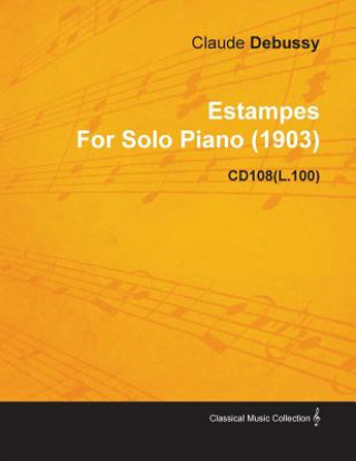 Kniha Estampes by Claude Debussy for Solo Piano (1903) Cd108(l.100) Claude Debussy