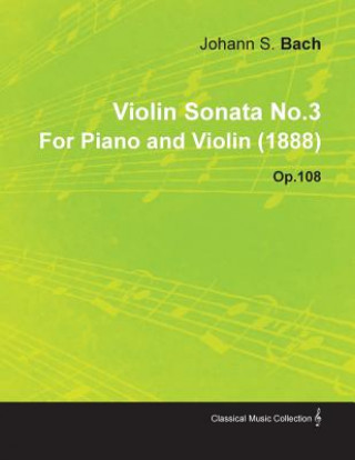 Книга Violin Sonata No.3 by Johannes Brahms for Piano and Violin (1888) Op.108 Johannes Brahms