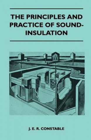 Kniha The Principles And Practice Of Sound-Insulation J. E. R. Constable