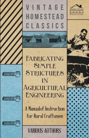 Buch Fabricating Simple Structures in Agricultural Engineering - A Manual of Instruction for Rural Craftsmen Various